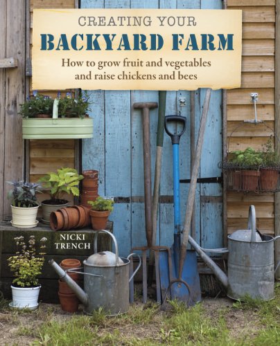 Creating Your Backyard Farm by Nicki Trench