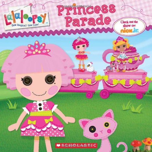 Lalaloopsy: Princess Parade by Scholastic