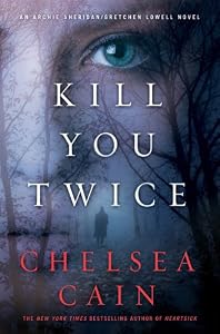 Kill You Twice: An Archie Sheridan / Gretchen Lowell Novel