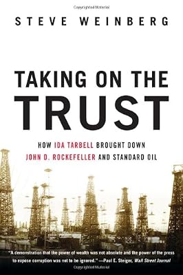 Taking on the Trust: The Epic Battle of Ida Tarbell and John D. Rockefeller
