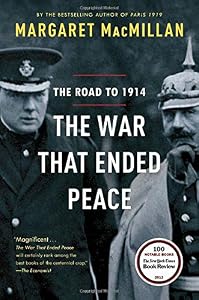 The War That Ended Peace: The Road to 1914