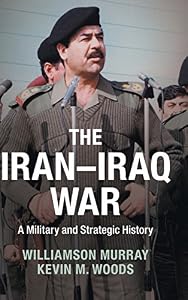 The Iran-Iraq War: A Military and Strategic History