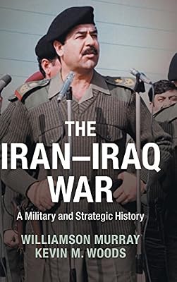 The Iran-Iraq War: A Military and Strategic History