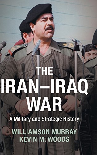 The Iran-Iraq War: A Military and Strategic History by Williamson Murray