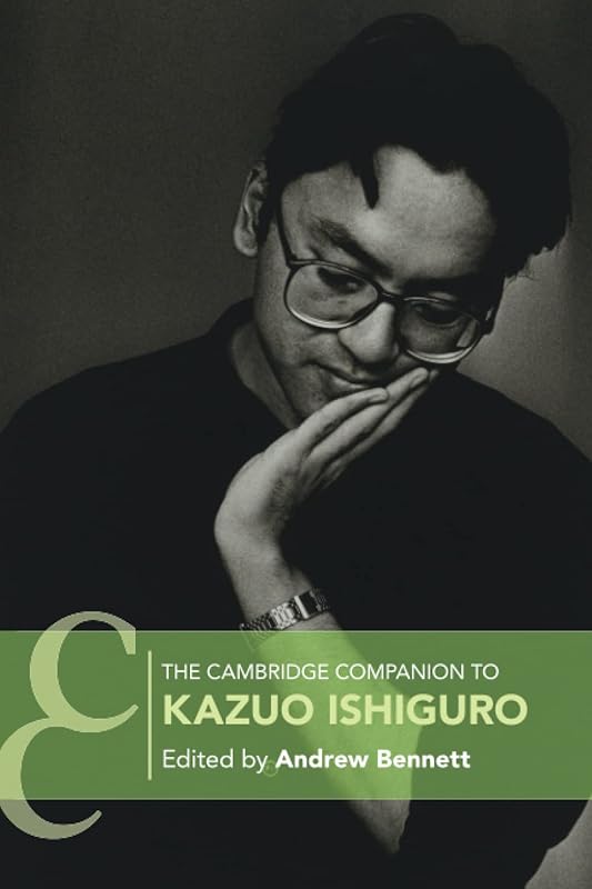 The Cambridge Companion to Kazuo Ishiguro (Cambridge Companions to Literature) by Andrew Bennett