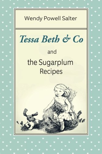 Tessa Beth & Co and the Sugarplum Recipes (Volume 1)