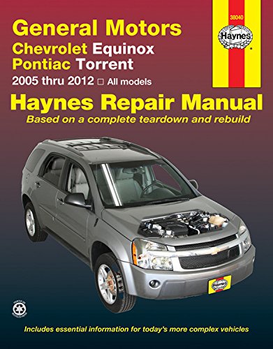 General Motors Chevrolet Equinox and Pontiac Torrent: 2005 thru 2012 All models by Editors of Haynes Manuals