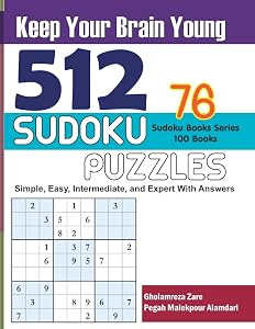 Keep Your Brain Young: 512 Sudoku Puzzles - Simple, Easy, Intermediate, and Expert With Answers (Sudoku Books Series - 100 books)