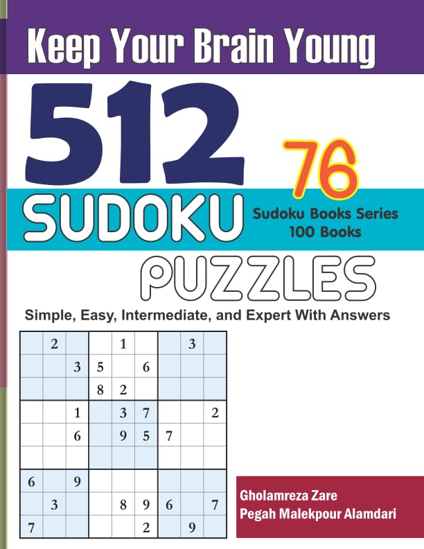 Keep Your Brain Young: 512 Sudoku Puzzles - Simple, Easy, Intermediate, and Expert With Answers (Sudoku Books Series - 100 books) by Mr. Gholamreza Zare