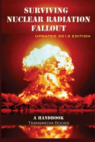 Surviving Nuclear Radiation Fallout: a Handbook