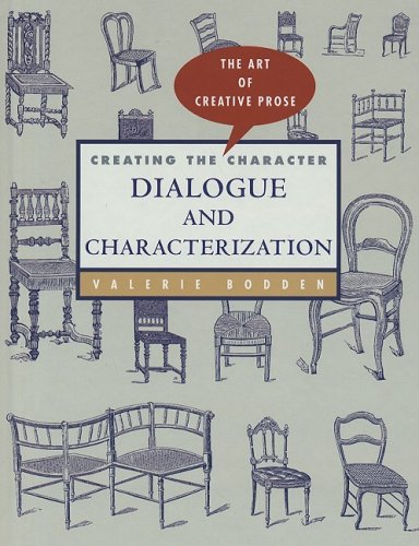 Creating a Character: Dialogue and Characterization (Art of Creative Prose) by Valerie Bodden