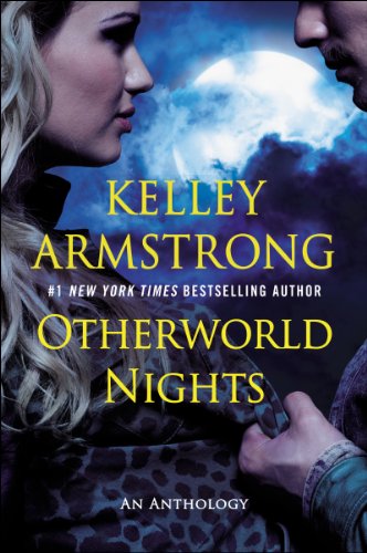 Otherworld Nights: An Anthology by Kelley Armstrong