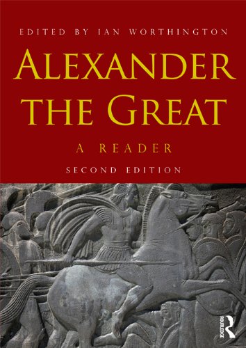 Alexander the Great: A Reader by Ian Worthington