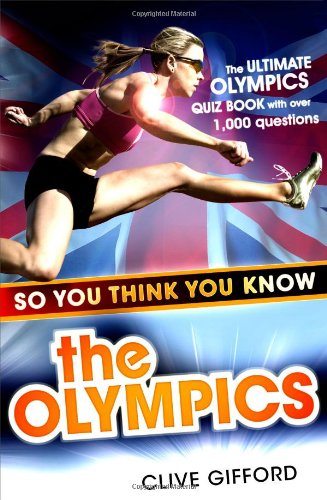 So You Think You Know the Olympics by Clive Gifford