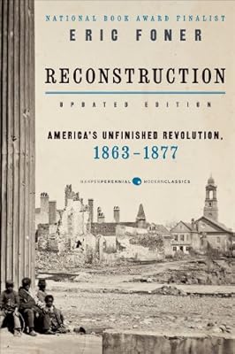 Reconstruction Updated Edition: America's Unfinished Revolution, 1863-1877