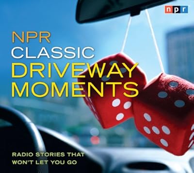 NPR Classic Driveway Moments: Radio Stories that Won't Let You Go