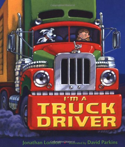I'm a Truck Driver by Jonathan London 
			
			
		
		
		
       	 
       		
       			,