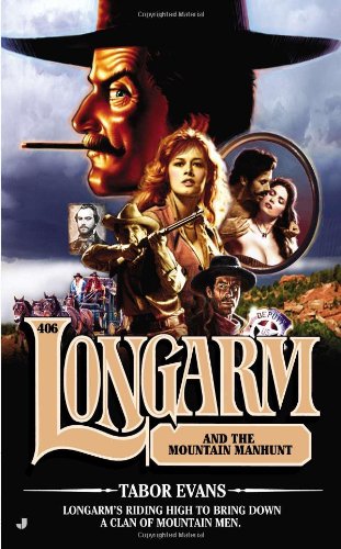 Longarm #406: Longarm and the Mountain Manhunt by Tabor Evans