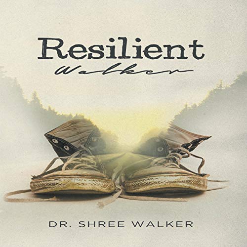 Resilient Walker by Dr. Shree Walker
