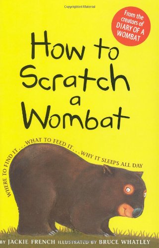 How to Scratch a Wombat: Where to Find It . . . What to Feed It . . . Why It Sleeps All Day by Jackie French