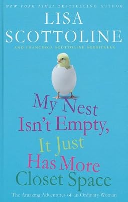 My Nest Isn't Empty, It Just Has More Closet Space: The Amazing Adventures of an Ordinary Woman