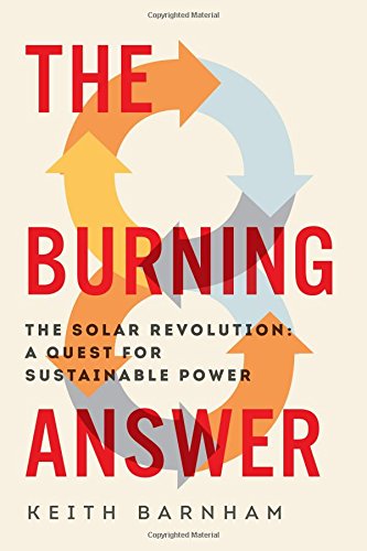 The Burning Answer: The Solar Revolution: A Quest for Sustainable Power by Keith Barnham