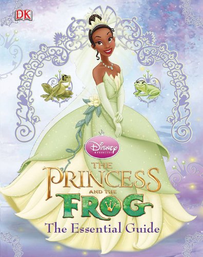 The Princess and the Frog: The Essential Guide by DK Publishing