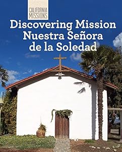 Discovering Mission Nuestra Sen?ora de la Soledad