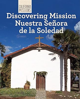 Discovering Mission Nuestra Sen?ora de la Soledad