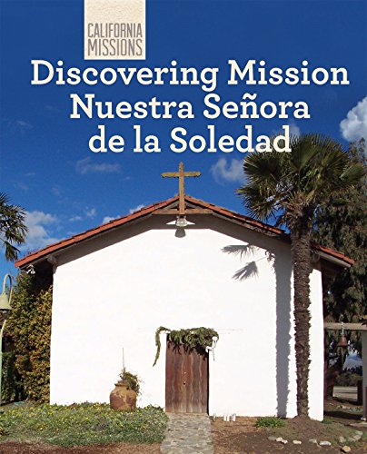 Discovering Mission Nuestra Sen?ora de la Soledad by Zachary Anderson