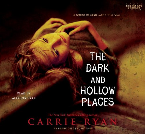 The Dark and Hollow Places by Carrie Ryan