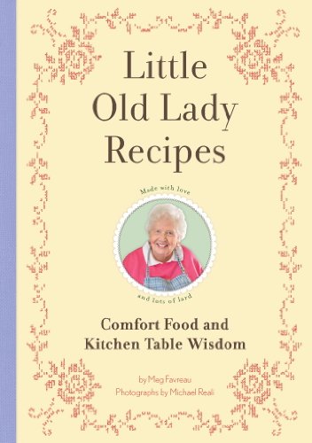 Little Old Lady Recipes: Comfort Food and Kitchen Table Wisdom by Robert Schnakenberg
