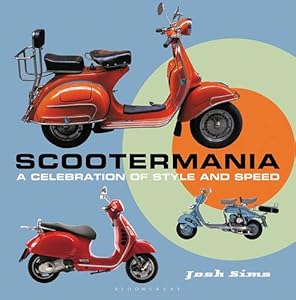 Scootermania: A celebration of style and speed by Josh Sims