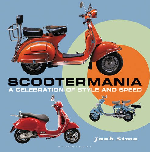 Scootermania: A celebration of style and speed by Josh Sims