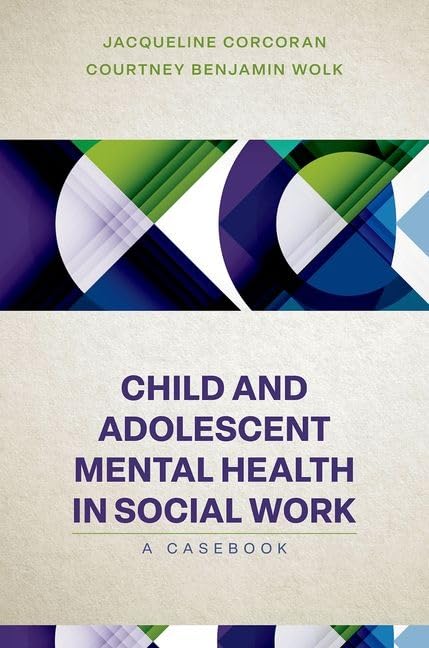 Child and Adolescent Mental Health in Social Work: Clinical Applications by Jacqueline Corcoran