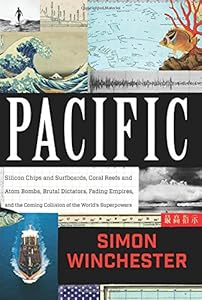 Pacific : silicon chips and surfboards, coral reefs and atom bombs, brutal dictators, fading empires, and the coming collision of the world's superpowers