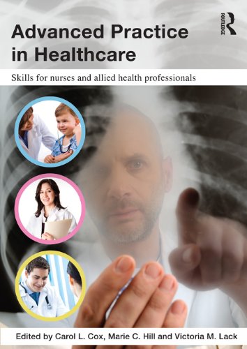 Advanced Practice in Healthcare: Skills for Nurses and Allied Health Professionals by Carol Cox