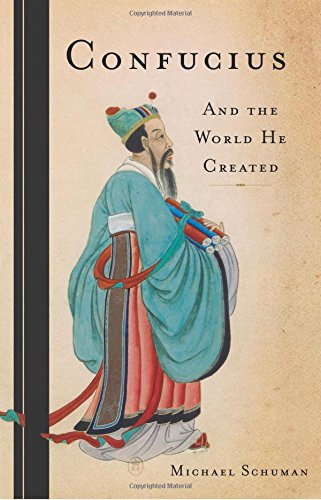 Confucius: And the World He Created by Michael Schuman