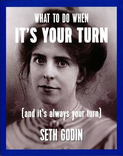 What to Do When its Your Turn by Seth Godin