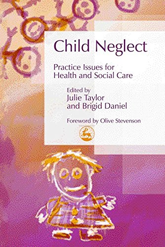 Child Neglect: Practice Issues for Health and Social Care (Best Practice in Working with Children) by Brigid Daniel