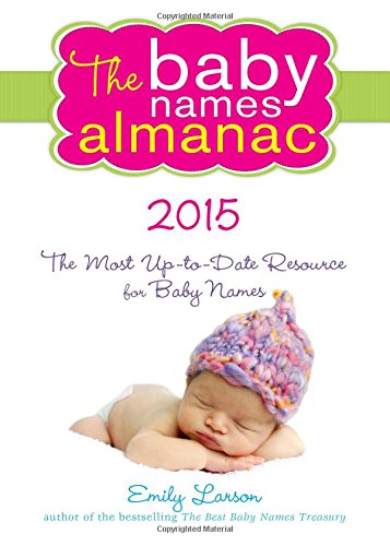The 2015 Baby Names Almanac by Emily Larson