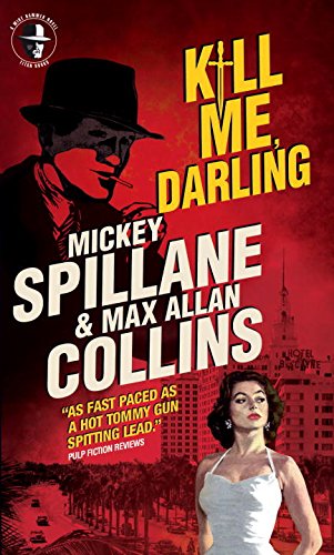 Mike Hammer - Kill Me, Darling by Mickey Spillane