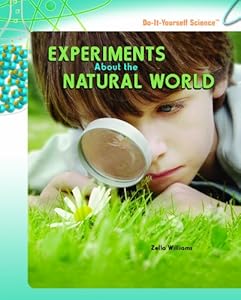 Experiments About the Natural World by Zella Williams