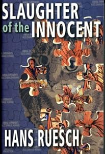 Slaughter of the Innocent: The Use of Animals in Medical Research by Hans Ruesch
