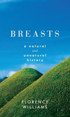 Breasts: A Natural and Unnatural History