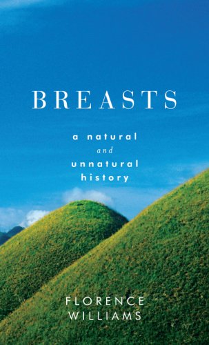 Breasts: A Natural and Unnatural History by Florence Williams