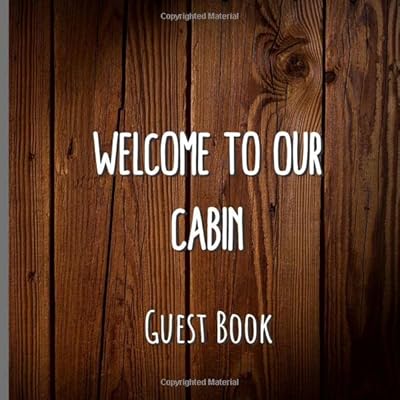 Welcome To Our Cabin - Guest Book: Vacation Home Sign in Book for Cabin, Rental Property & Airbnb