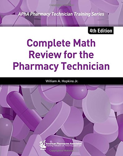Complete Math Review for the Pharmacy Technician by William A Hopkins