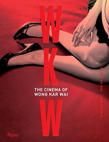 WKW: The Cinema of Wong Kar Wai by Wong Kar Wai