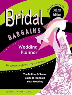 Bridal Bargains Wedding Planner: The Dollars &amp; Sense Guide To Planning Your Wedding